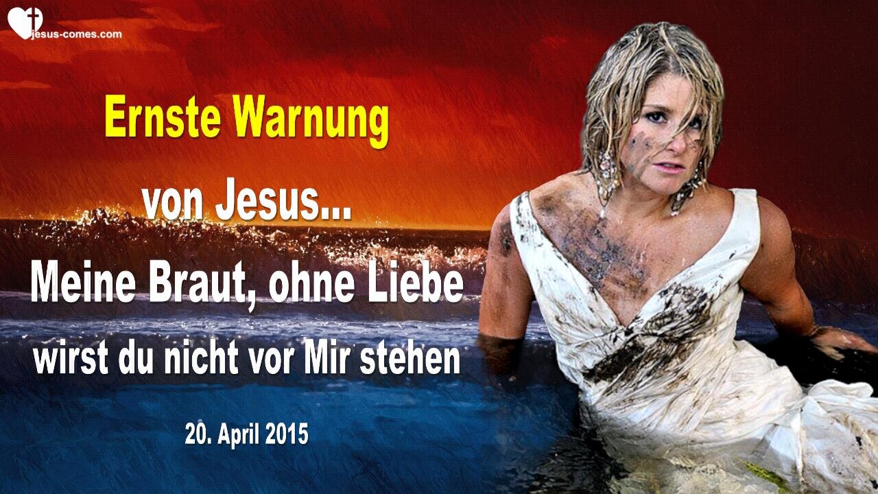 Ernste Warnung an Meine Braut... Ohne Liebe wirst du nicht vor Mir stehen ❤️ Liebesbrief von Jesus