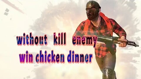 i can also get chicken dinner without killing anyone ...... [ not showing]