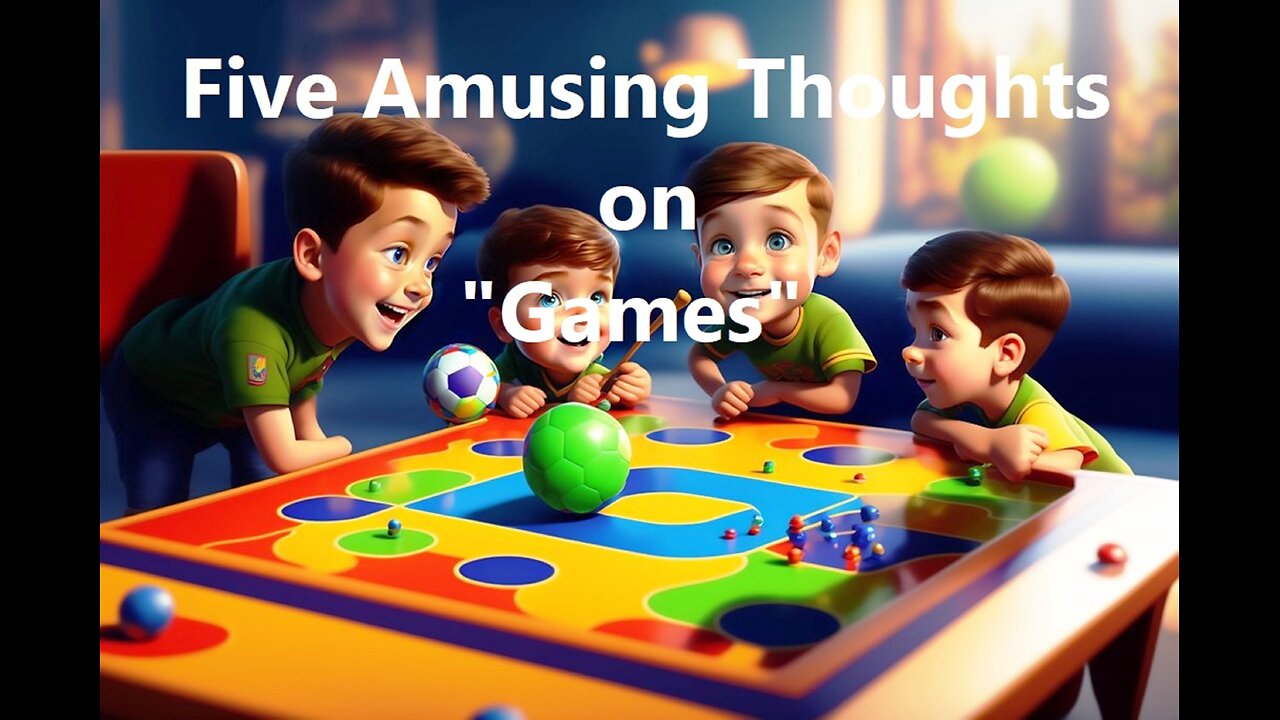Five Amusing Thoughts on "Games"