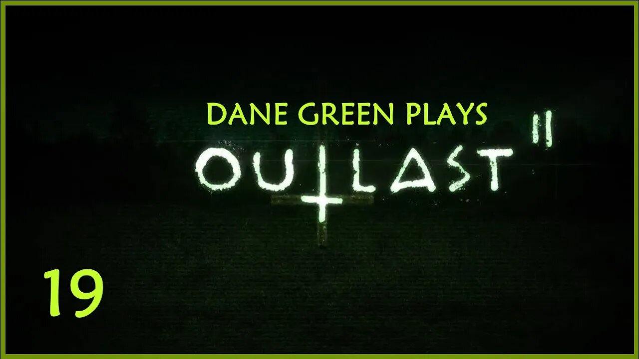 Dane Green Plays Outlast II -- Part 19