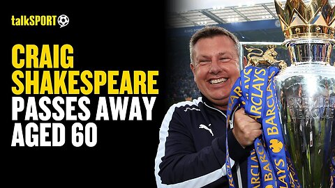 The talkSPORT Sport's Bar Pay EMOTIONAL TRIBUTE To Craig Shakespeare Who Has Died Aged 60! ❤️| TP