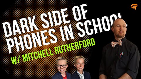 Ep.44 Dark Side of Phones in School w/ Mitchell Rutherford