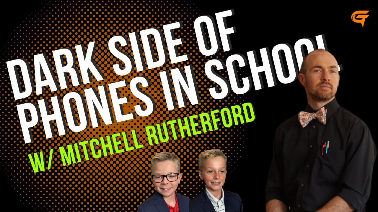Ep.44 Dark Side of Phones in School w/ Mitchell Rutherford
