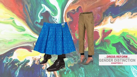 DRESS REFORM: GENDER DISTINCTION (PRT3)