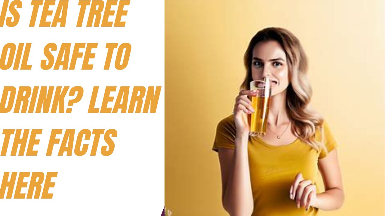 Is Tea Tree Oil Safe to Drink Learn the Facts Here