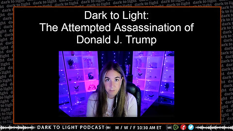 Dark to Light: The Attempted Assassination of Donald J. Trump