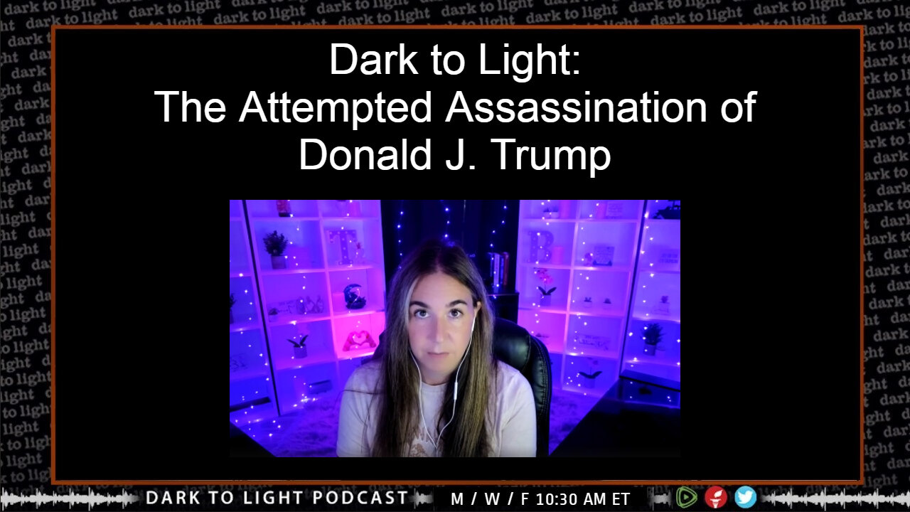 Dark to Light: The Attempted Assassination of Donald J. Trump
