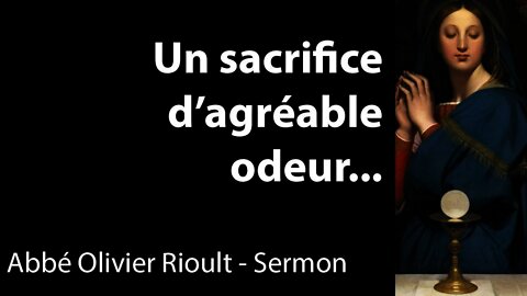 Un sacrifice d'agréable odeur - Sermon