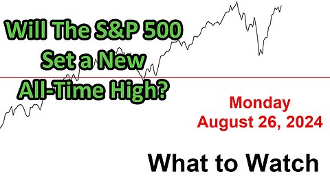 S&P 500 What to Watch for Monday August 26, 2024
