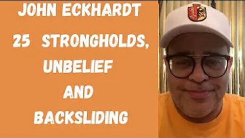 John Eckhardt-25 Strongholds, Unbelief and Backsliding