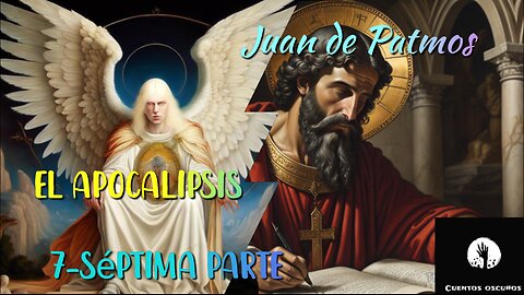07-"El Apocalipsis" de Juan de Patmos. La sección más terrorífica de la Biblia. (Audiolibro)