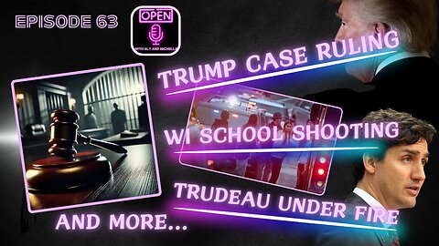 EP. 63 | Trump Case Ruling, WI School Shooting, Trudeau Under Fire, and More!