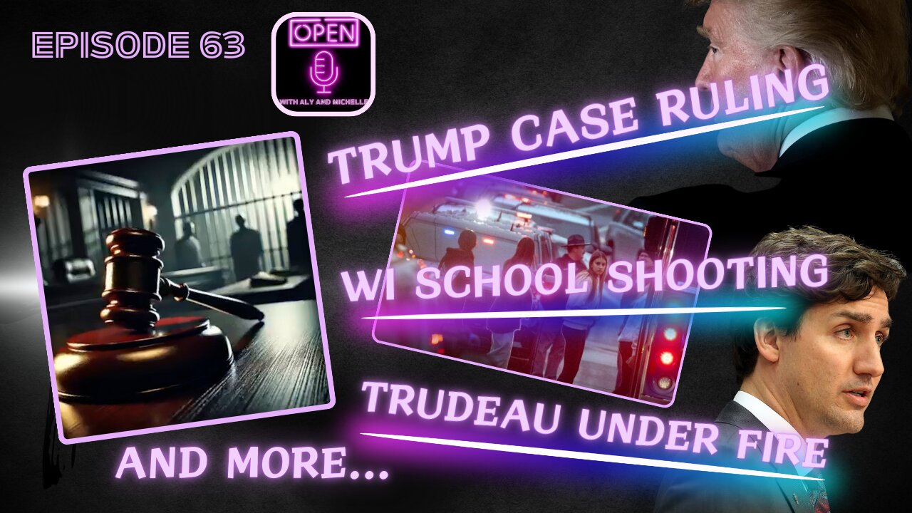 EP. 63 | Trump Case Ruling, WI School Shooting, Trudeau Under Fire, and More!
