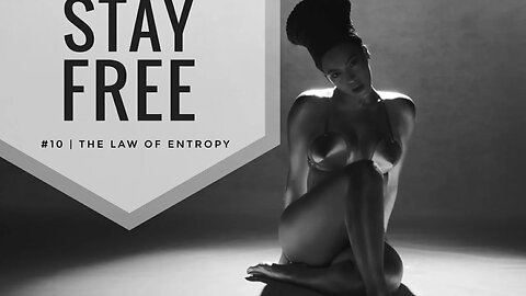 Stay Free #10 | The Law of Entropy