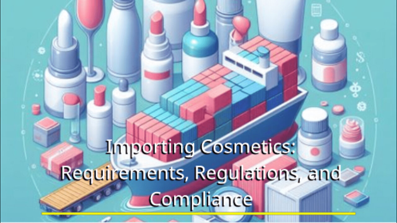 Mastering Customs Compliance: Importing Cosmetics and Beauty Products Made Easy!