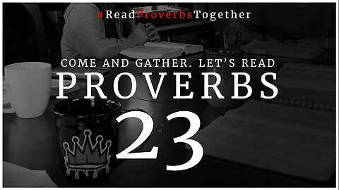 Proverbs 23 - Day 23 (NASB) // OneWayGospel #ReadProverbsTogether
