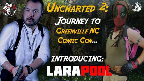 Uncharted 2: Journey to Greenville NC Comic Con