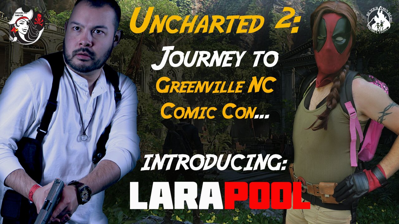 Uncharted 2: Journey to Greenville NC Comic Con