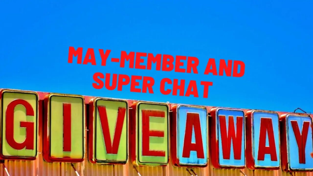 MAY MEMBER AND SUPER CHAT GIVEAWAY!!!