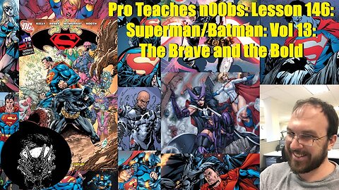 Pro Teaches n00bs: Lesson 146: Superman/Batman: Vol 13: The Brave and the Bold