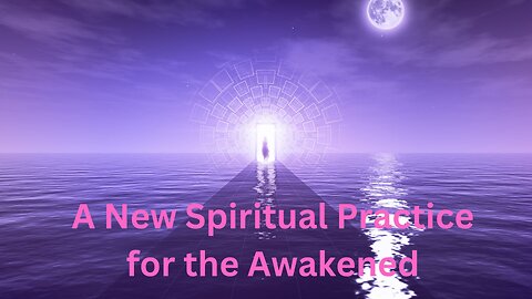 A New Spiritual Practice for the Awakened ∞St. Germain, Channeled by Daniel Scranton 07-03-24
