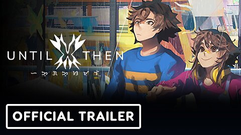 Until Then - Official Launch Trailer