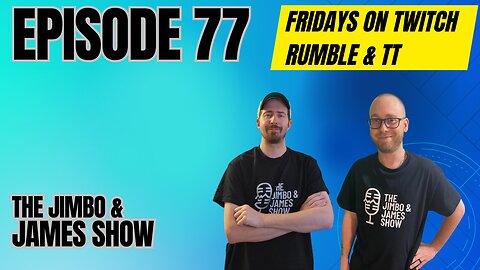 The Jimbo and James Show! Episode 77 9.6.24
