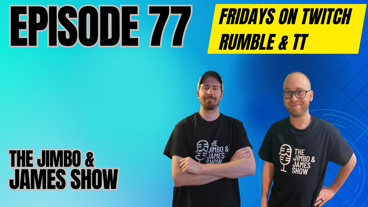 The Jimbo and James Show! Episode 77 9.6.24