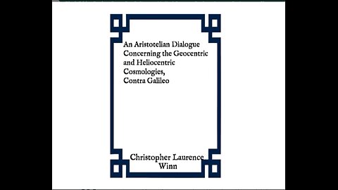 Refutation of Heliocentric-- "An Aristotelian Dialogue, Contra Galileo"
