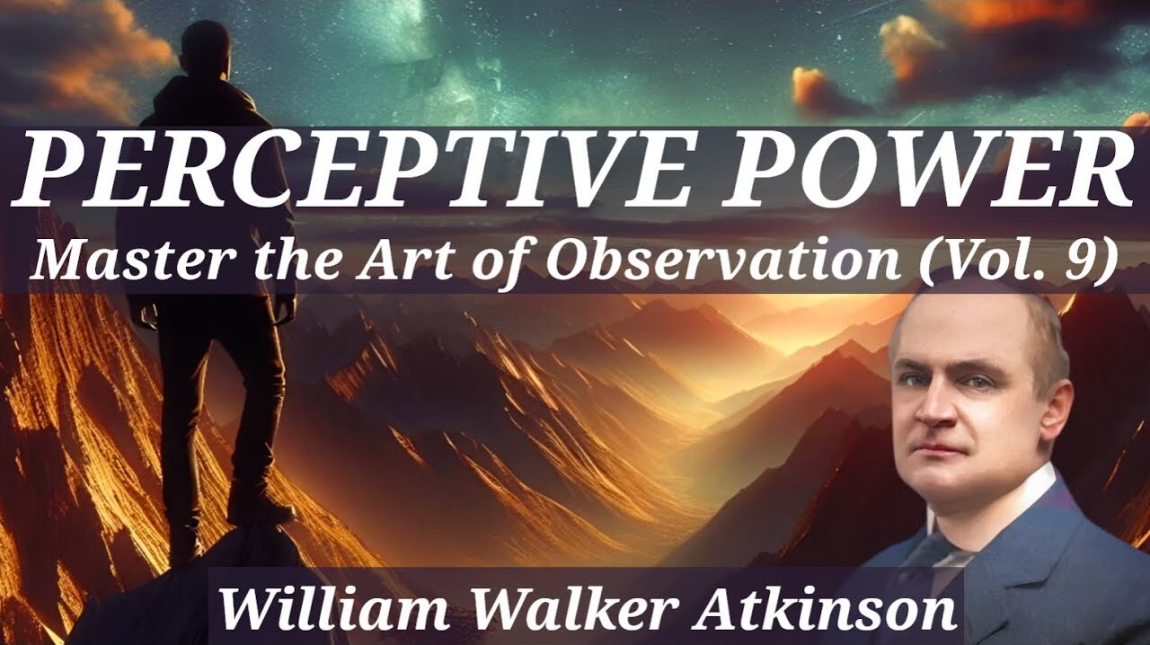 Master the Art of Observation - Personal Power Vol. 9 - A William Walker Atkinson Full Audiobook