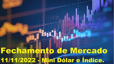 The Big Boss Trader - [B]³ - Fechamento de Mercado 11/11/22 - Mini Dólar e Índice