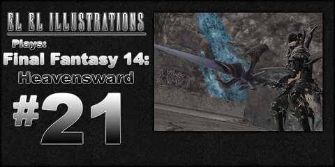 El El Plays Final Fantasy 14: Heavensward Episode 21: We Lance a LOT