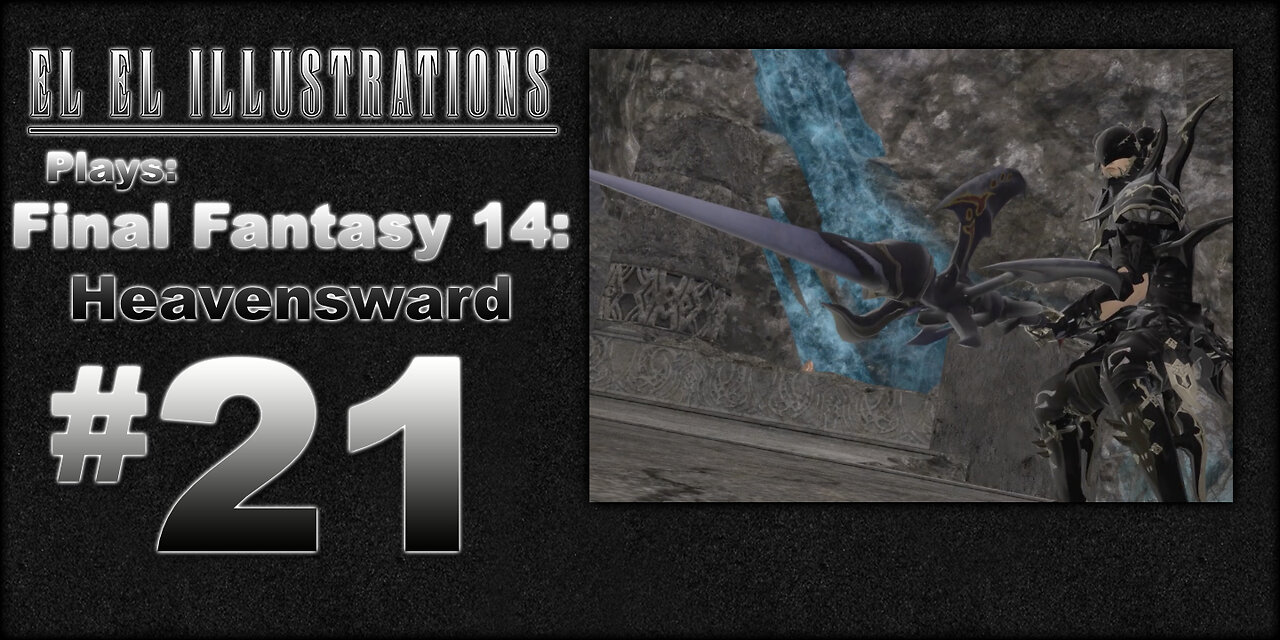 El El Plays Final Fantasy 14: Heavensward Episode 21: We Lance a LOT