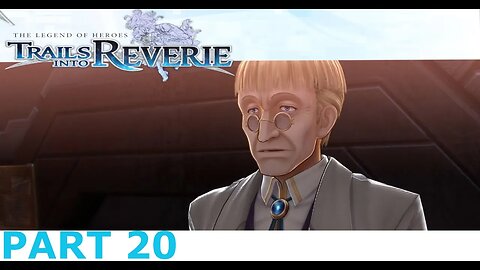 I HATE THIS DUDE SO MUCH - Legend of Heroes Trails into Reverie Part 20