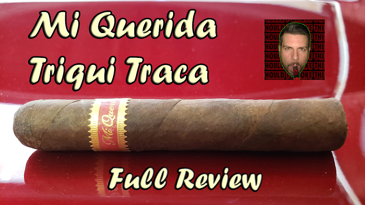 Mi Querida Triqui Traca (Full Review) - Should I Smoke This