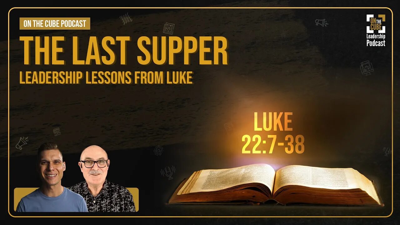 The Last Supper [Luke 22:7-38] Leadership Lessons from Luke | Craig O'Sullivan & Dr Rod