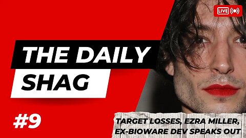 The Daily Shag #9 - Target Losses, Ezra Miller, and Ex-Bio Dev Tells All