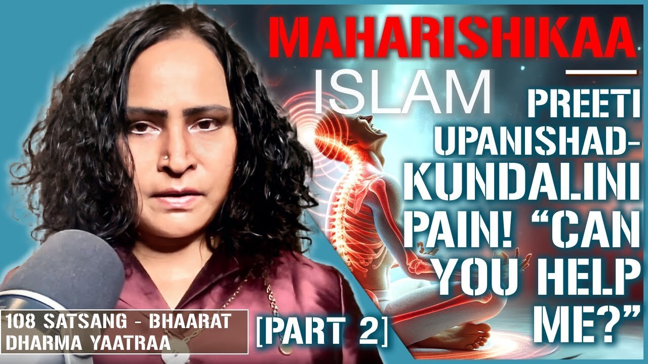 Maharishikaa | Kundalini Pain and Islam - Religion vs Spirituality| Preeti Upanishad [PART 2]