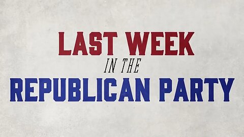 Last Week in the Republican Party - March 7, 2023