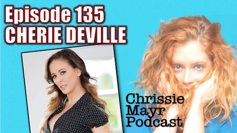 CMP 135 - Cherie DeVille - Favorite Collaborations, Testing in the Adult Industry, Looking Natural