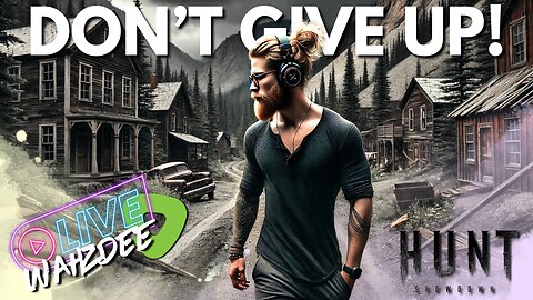 NOT GIVING UP! - HUNT SHOWDOWN 1896 - SOLO ADVENTURES CONT.