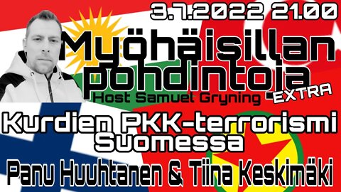 Myöhäisillan Pohdintoja - Kurdien PKK-terrorismi Suomessa