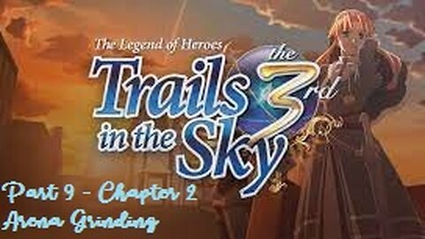 The Legend of Heroes Trails in the Sky the 3rd - Part 9 - Chapter 2 Arena grinding