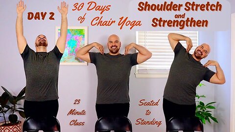 Day 2 - Shoulder Stretch and Strengthen - 30 Days of Chair Yoga - Standing - 23 Minute Class