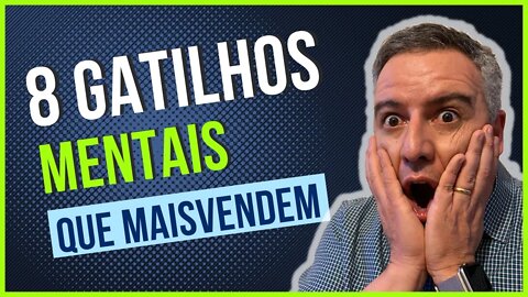 8 GATILHOS MENTAIS QUE MAIS VENDEM