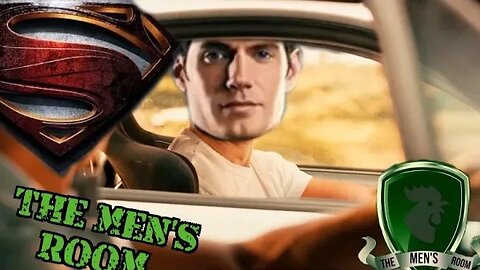 The Men's Room presents "Henry Cavill Fired!!!"