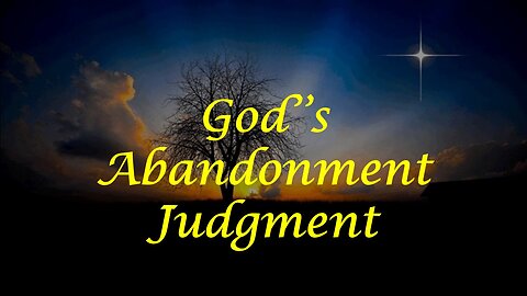 God's Abandonment Judgment
