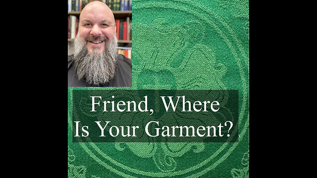 2024.10.06 – Friend, Where Is Your Garment
