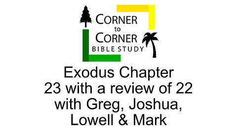 Studying Exodus Chapter 23 with a review of 22