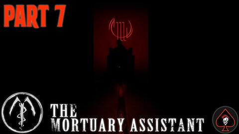 The Mortuary Assistant Play Through - Part 7